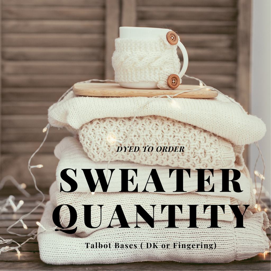DYED TO ORDER Sweater Quantities (Talbot Bases)